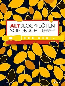 Altblockflöten-Solobuch: 175 Stücke aus acht Jahrhunderten. Alt-Blockflöte.