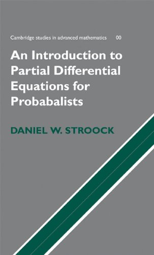 Partial Differential Equations for Probabilists (Cambridge Studies in Advanced Mathematics, Band 112)