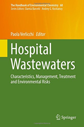 Hospital Wastewaters: Characteristics, Management, Treatment and Environmental Risks (The Handbook of Environmental Chemistry)