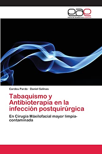 Tabaquismo y Antibioterapia en la infección postquirúrgica: En Cirugía Máxilofacial mayor limpia-contaminada