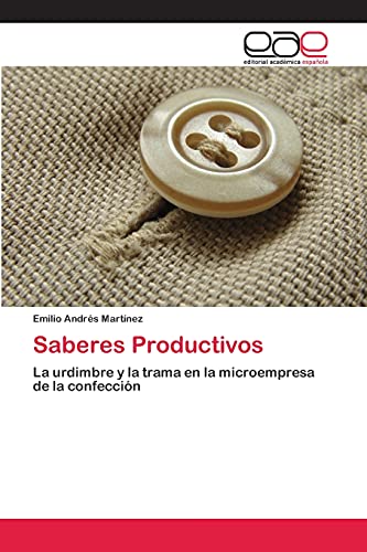 Saberes Productivos: La urdimbre y la trama en la microempresa de la confección