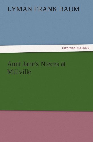 Aunt Jane's Nieces at Millville (TREDITION CLASSICS)