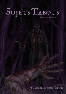 Sujets Tabous : Tome 1 : Rancoeur