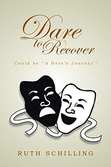 Dare to Recover: Could be "A Hero's Journey"