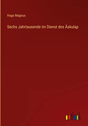 Sechs Jahrtausende im Dienst des Äskulap