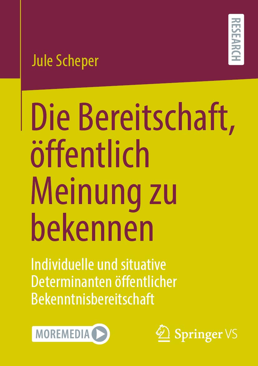 Die Bereitschaft, öffentlich Meinung zu bekennen: Individuelle und situative Determinanten öffentlicher Bekenntnisbereitschaft