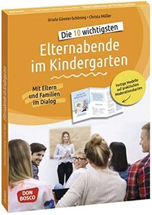 Die 10 wichtigsten Elternabende im Kindergarten. Mit Eltern und Familien im Dialog: Fertige Modelle auf praktischen Moderationskarten Von „Eingewöhnung“ bis „Einschulung“