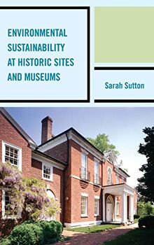 Environmental Sustainability at Historic Sites and Museums (American Association for State and Local History)