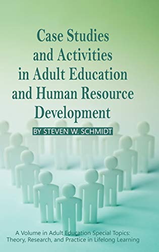 Case Studies and Activities in Adult Education and Human Resource Development (Hc) (Adult Education Special Topics: Theory, Research, and Practice in Lifelong Learning)