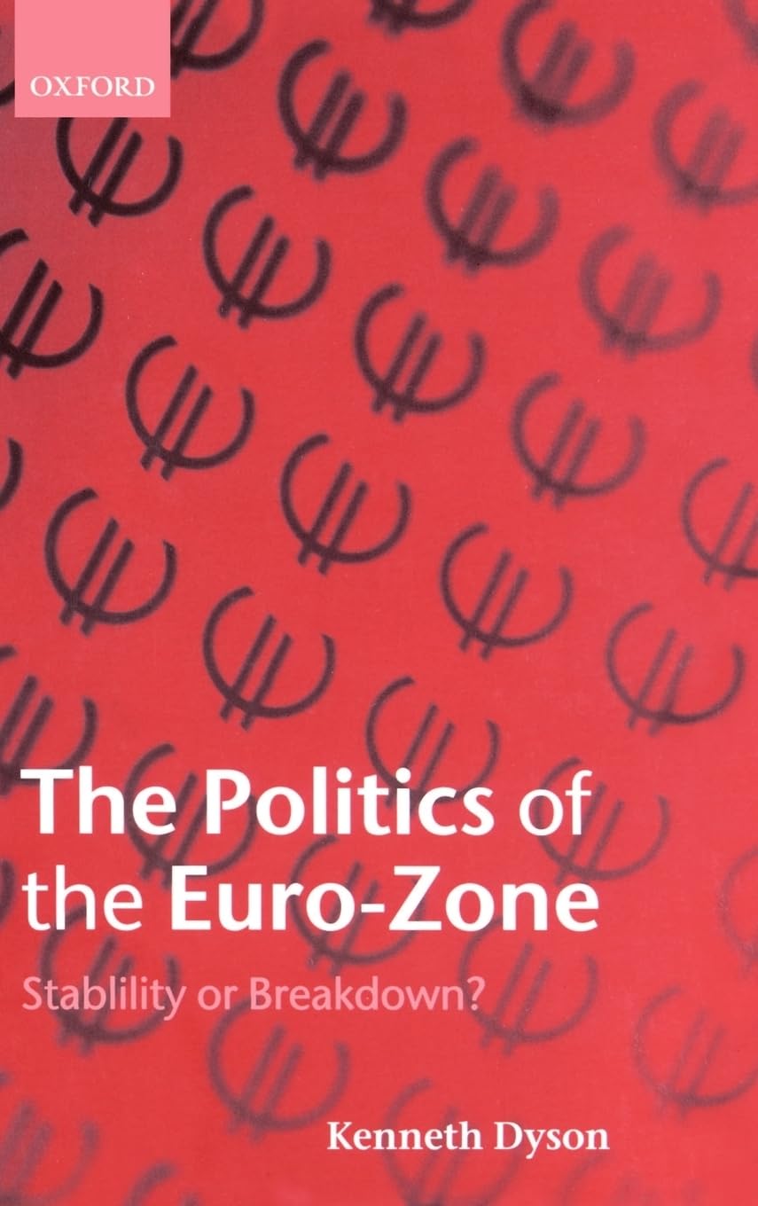 The Politics of the Euro-Zone: Stability or Breakdown?