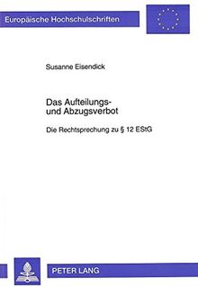 Das Aufteilungs- und Abzugsverbot: Die Rechtsprechung zu § 12 EStG (Europäische Hochschulschriften - Reihe II)