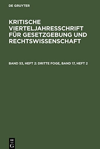 Dritte Foge, Band 17, Heft 2: KVGR-B, 3F., Band 17, Heft 2 (Kritische Vierteljahresschrift für Gesetzgebung und Rechtswissenschaft)