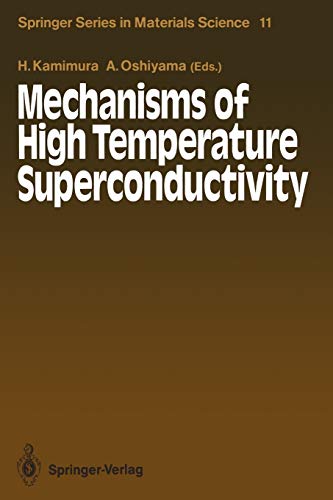 Mechanisms of High Temperature Superconductivity: Proceedings of the 2nd NEC Symposium, Hakone, Japan, October 24-27, 1988 (Springer Series in Materials Science, 11, Band 11)