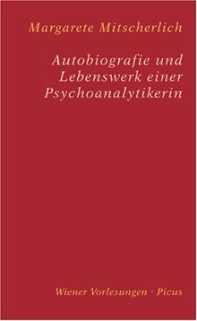 Autobiografie und Lebenswerk einer Psychoanalytikerin