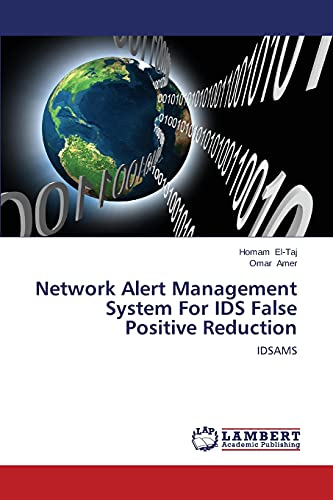 Network Alert Management System For IDS False Positive Reduction: IDSAMS