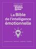 La Bible de l'intelligence émotionnelle: Confiance en soi, résilience, leadership, empathie...