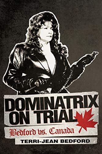 Dominatrix On Trial: Bedford vs. Canada
