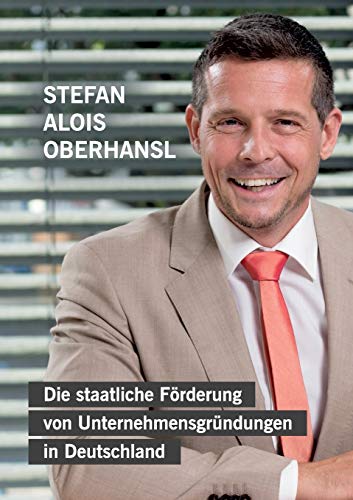 Die staatliche Förderung von Unternehmensgründungen in Deutschland