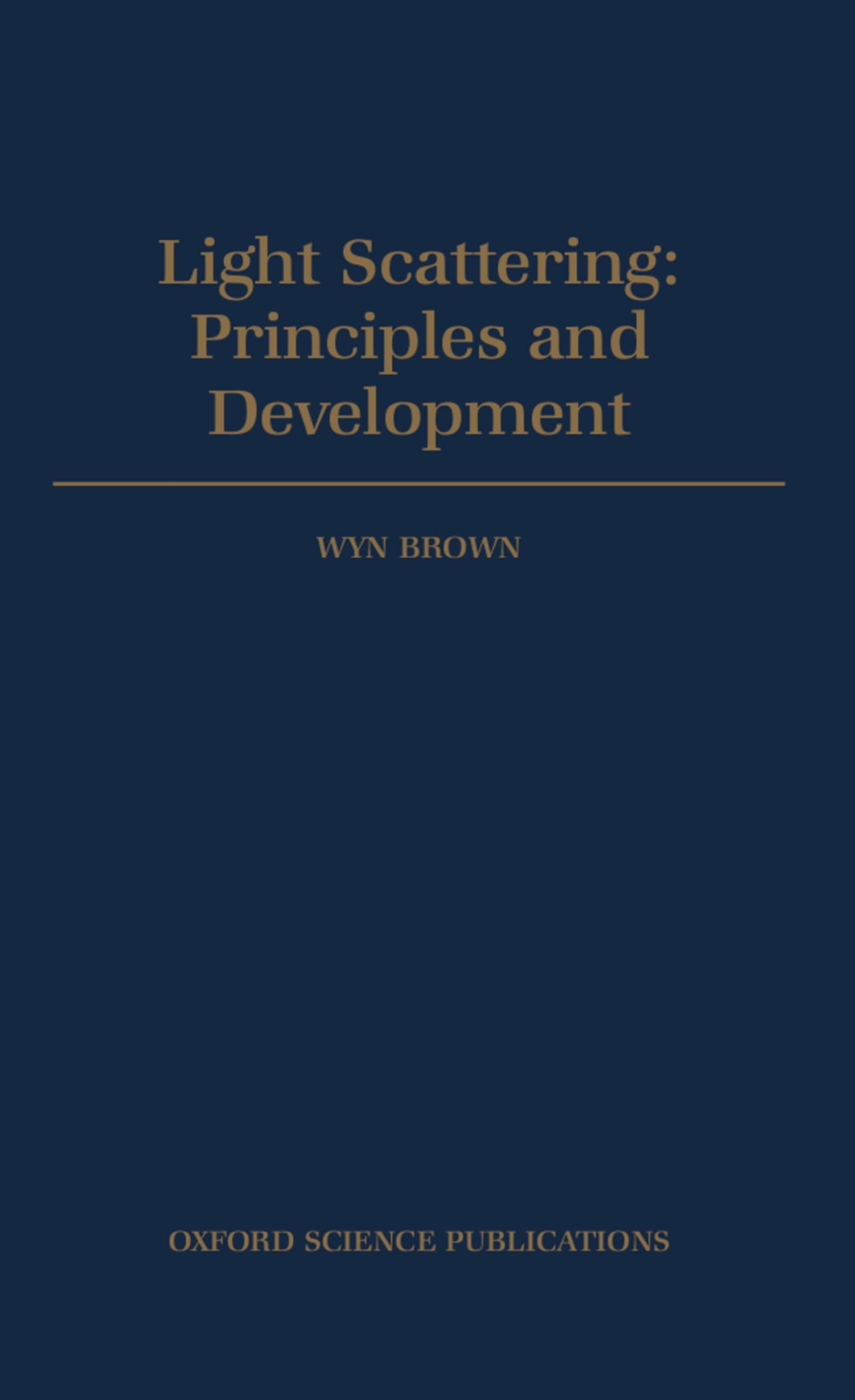 Light Scattering - Principles and Development (Monographs on the Physics and Chemistry of Materials, Band 53)