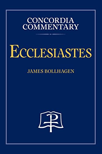 James Bollhagen Ecclesiastes - Concordia Commentary