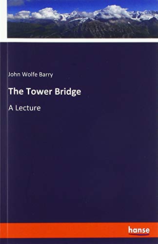 The Tower Bridge: A Lecture