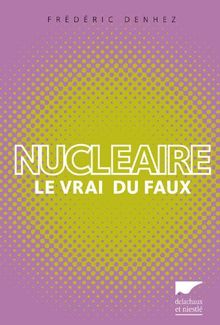 Nucléaire : le vrai du faux