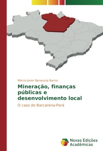 Mineração, finanças públicas e desenvolvimento local: O caso de Barcarena-Pará