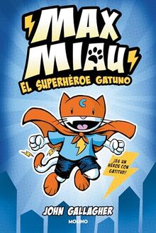 Max Miau 1 - El superhéroe gatuno: El Superhéroe Gatuno/ Cat Crusader (Ficción Kids, Band 1)