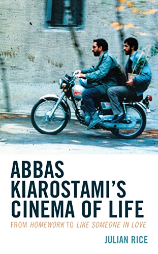 Julian Rice Abbas Kiarostami's Cinema Of Life, From Homework To Like Someone In Love