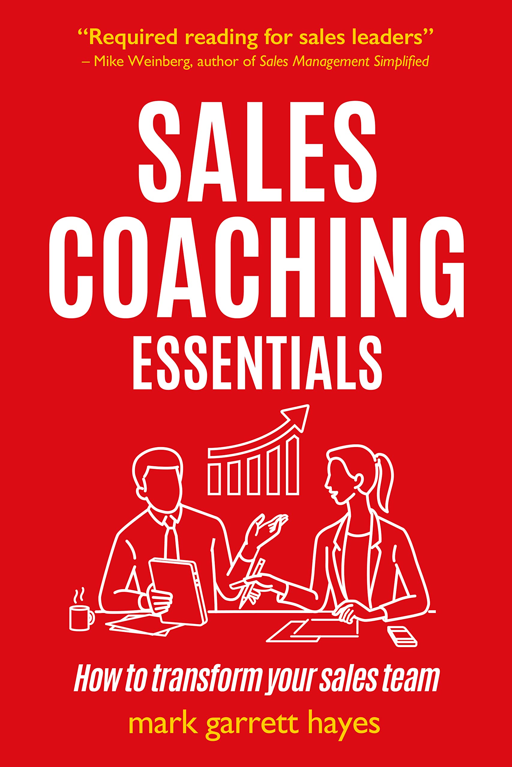 Hayes, Mark Garrett Sales Coaching Essentials, How To Transform Your Sales Team