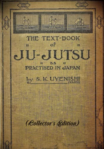 Uyenishi, S. K. The Text-Book Of Ju-Jutsu As Practised In Japan (Collector's Edition)