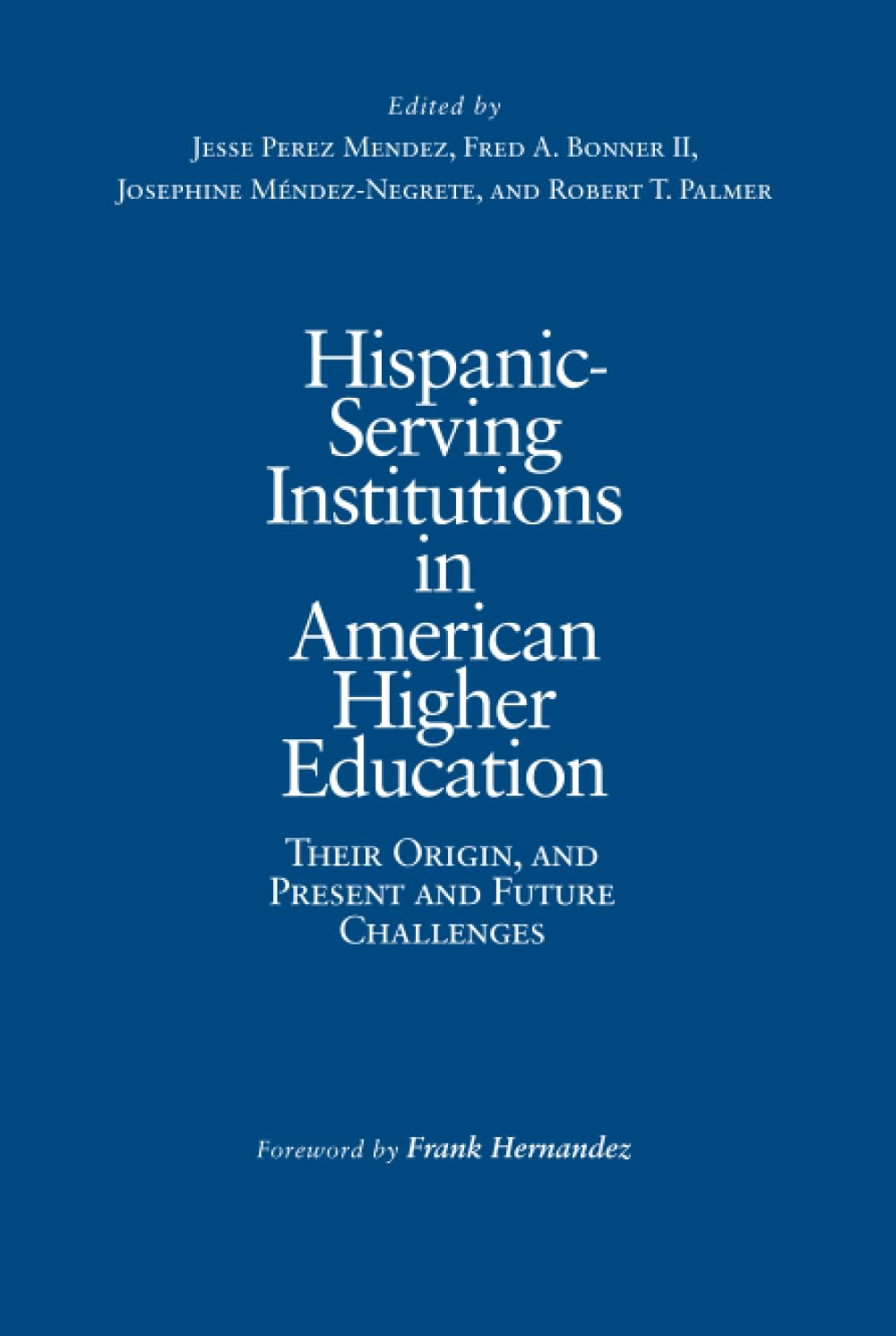 Hispanic-Serving Institutions in American Higher Education: Their Origin, and Present and Future Challenges