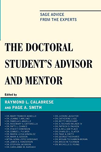 The Doctoral Student's Advisor and Mentor: Sage Advice from the Experts