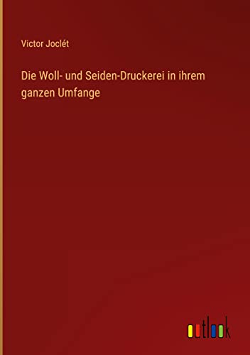 Die Woll- und Seiden-Druckerei in ihrem ganzen Umfange