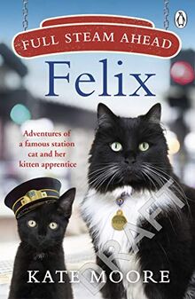 Full Steam Ahead, Felix: Adventures of a famous station cat and her kitten apprentice