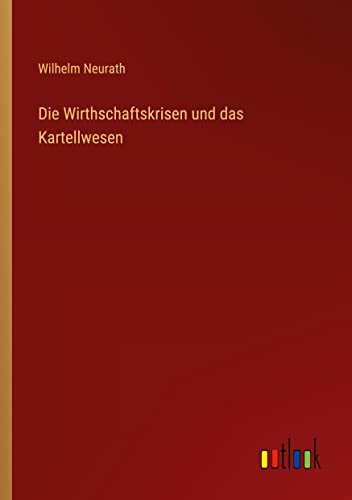 Die Wirthschaftskrisen und das Kartellwesen