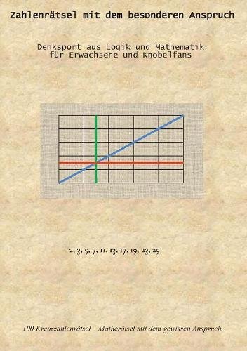 Zahlenrätsel mit dem besonderen Anspruch: Denksport aus Logik und Mathematik für Erwachsene und Knobelfans
