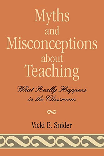 Myths and Misconceptions about Teaching: What Really Happens in the Classroom