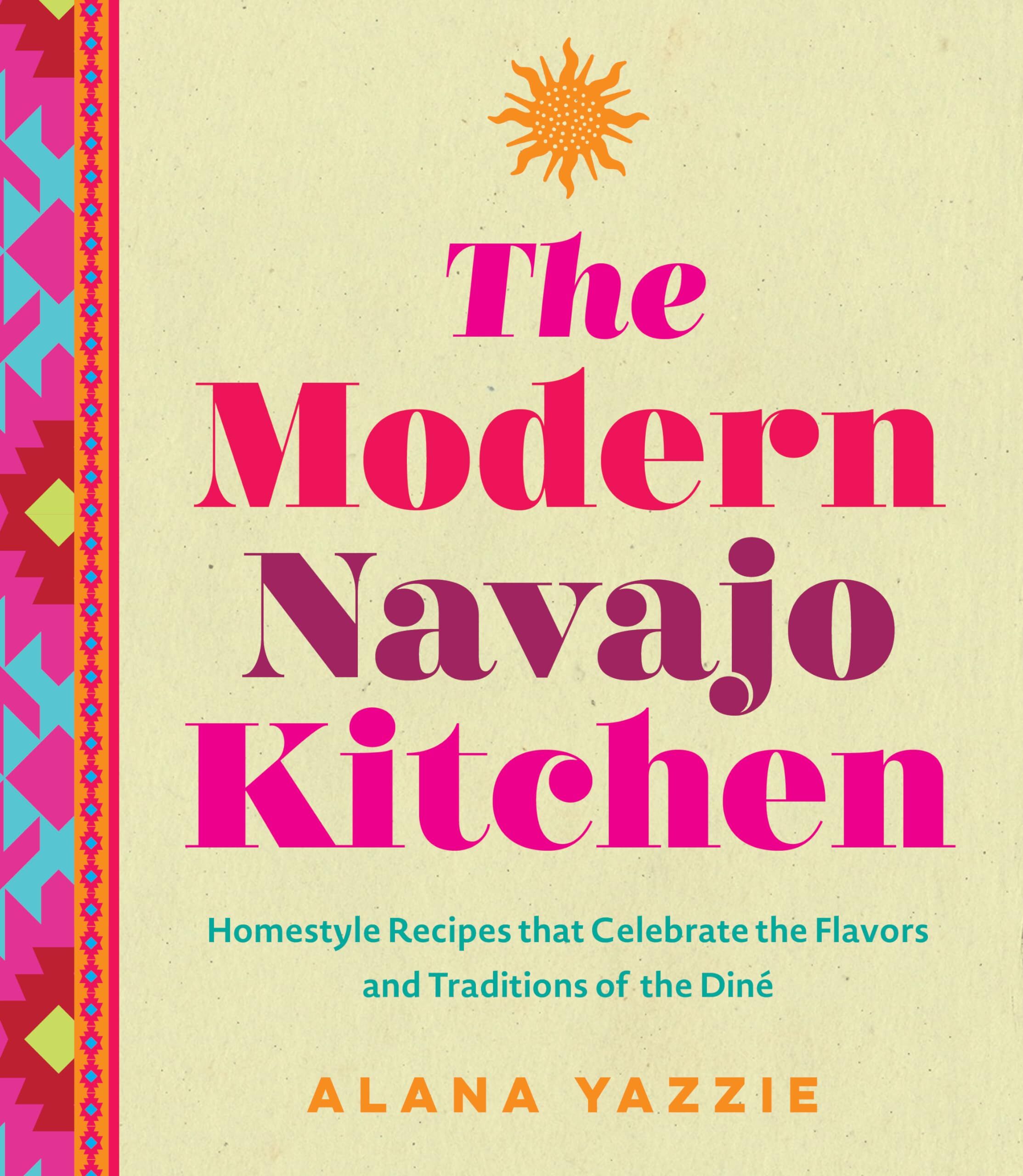 Alana Yazzie The Modern Navajo Kitchen