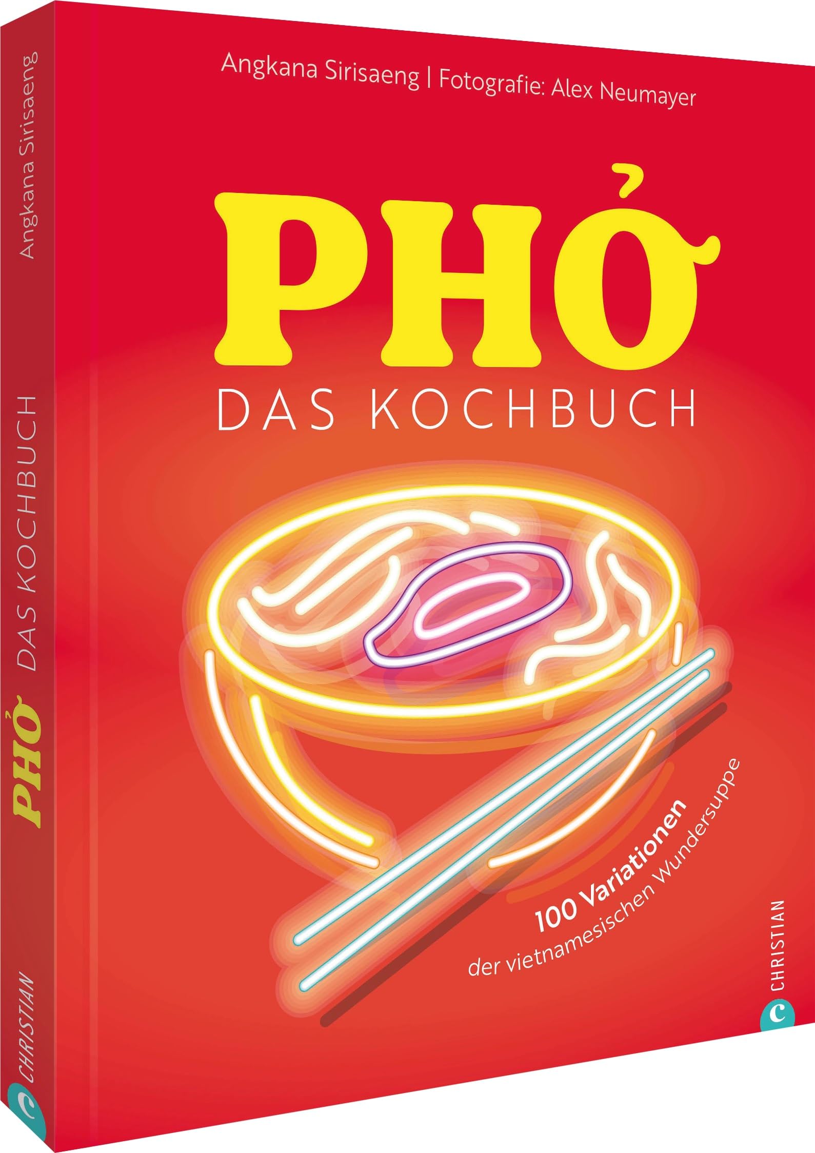 Pho. Das große Kochbuch: 100 Variationen der vietnamesischen Wundersuppe