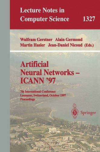 Artificial Neural Networks ― ICANN ’97: 7th International Conference Lausanne, Switzerland, October 8–10, 1997 Proceedings (Lecture Notes in Computer Science, 1327, Band 1327)