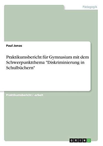 Praktikumsbericht für Gymnasium mit dem Schwerpunktthema Diskriminierung in Schulbüchern