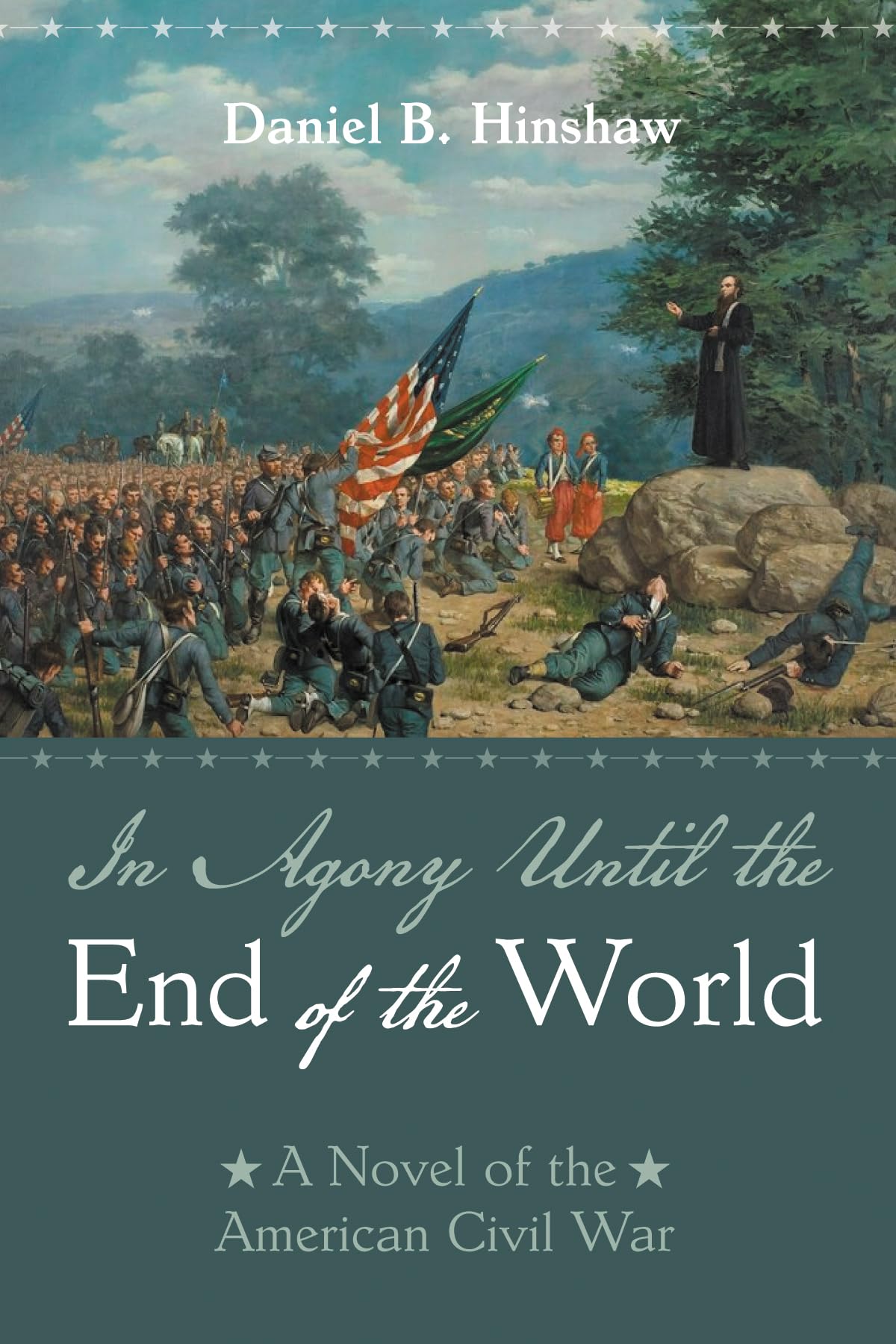 In Agony Until the End of the World: A Novel of the American Civil War