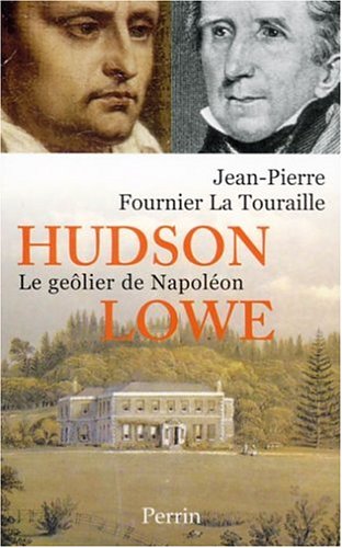 Hudson Lowe : Le Geôlier De Napoléon