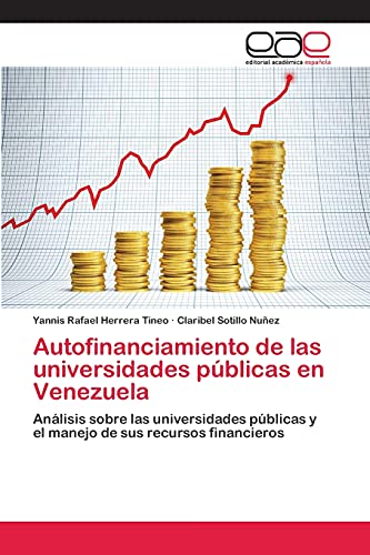 Autofinanciamiento de las universidades públicas en Venezuela: Análisis sobre las universidades públicas y el manejo de sus recursos financieros