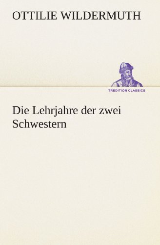 Die Lehrjahre der zwei Schwestern (TREDITION CLASSICS)