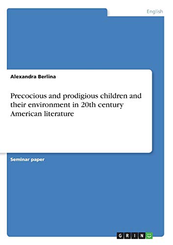 Precocious and prodigious children and their environment in 20th century American literature