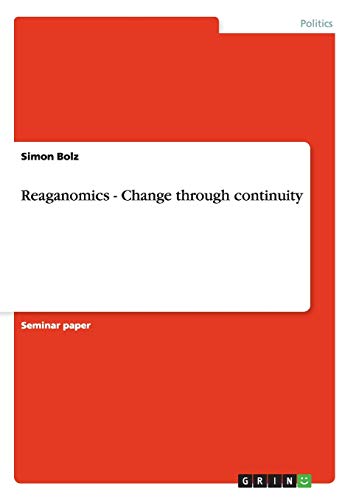 Reaganomics - Change through continuity