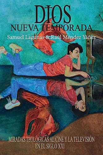 Dios, nueva temporada: Miradas teológicas al cine y la televisión en el Siglo XXI