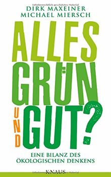 Alles grün und gut?: Eine Bilanz des ökologischen Denkens